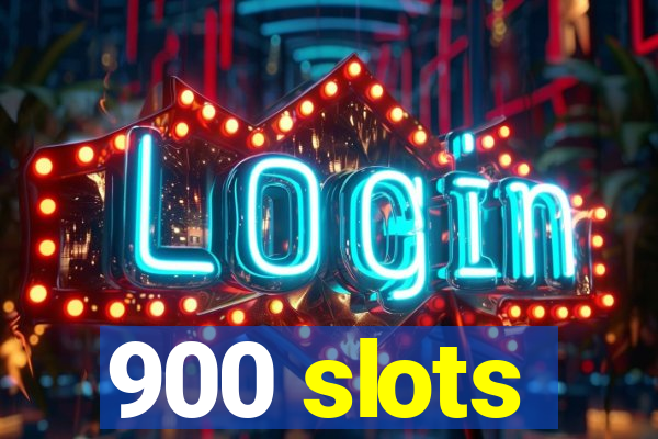 900 slots